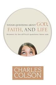 Cover of: Tough Questions About God, Faith, And Life | Charles Colson