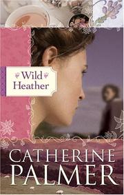 Cover of: Wild Heather by Catherine Palmer, Catherine Palmer