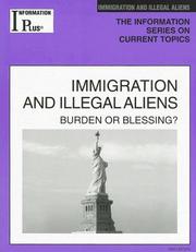 Cover of: Immigration And Illegal Aliens 2005: Burden Or Blessing? (Information Plus Reference Series)