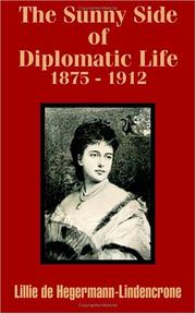 Cover of: The Sunny Side of Diplomatic Life, 1875-1912 | Lillie de Hegermann-Lindencrone