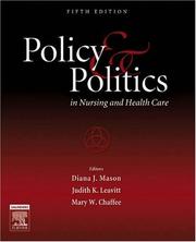 Cover of: Policy and Politics in Nursing and Health Care (Policy and Politics in Nursing and Health) by Diana J. Mason, Judith K. Leavitt, Mary W. Chaffee