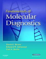 Fundamentals of molecular diagnostics by David E. Bruns, Edward R. Ashwood, Carl A. Burtis
