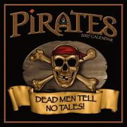 Cover of: Pirates 2007 Calendar: Dead Men Tell No Tales!