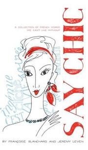 Say Chic by Francoise Blanchard, Jeremy Leven
