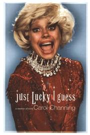 Cover of: Just Lucky I Guess by Carol Channing