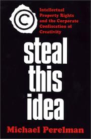 Cover of: Steal This Idea: Intellectual Property Rights and the Corporate Confiscation of Creativity