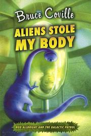 Cover of: Aliens Stole My Body (Rod Allbright and the Galactic Patrol) by Bruce Coville