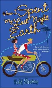 Cover of: How I Spent My Last Night on Earth by Todd Strasser