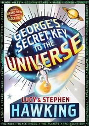 Cover of: George's Secret Key to the Universe by Stephen Hawking, Lucy Hawking, Hugh Dancy, Stephen Hawking, Lucy Hawking