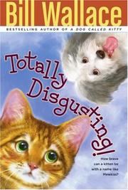 Cover of: Totally Disgusting! by Bill Wallace