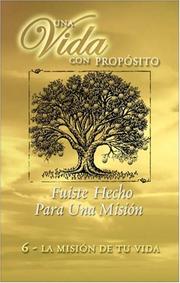 Cover of: Una Vida Con Proposito {40 Weeks Of Purpose Vol 6 Book : You Were Created for a Mission (40 Weeks of Purpose (Spanish)} (40 Weeks of Purpose)