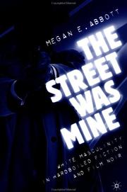 Cover of: The street was mine: white masculinity in hardboiled fiction and film noir