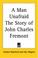 Cover of: A Man Unafraid the Story of John Charles Fremont