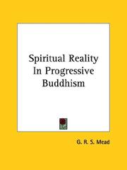Cover of: Spiritual Reality In Progressive Buddhism | G. R. S. Mead
