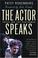 Cover of: The Actor Speaks