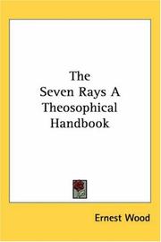 Cover of: The Seven Rays a Theosophical Handbook by Wood, Ernest