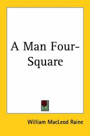 Cover of: A Man Four-square by William MacLeod Raine, William MacLeod Raine