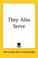 Cover of: They Also Serve