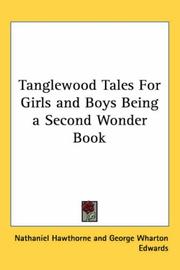 Cover of: Tanglewood Tales for Girls And Boys Being a Second Wonder Book by Nathaniel Hawthorne