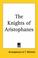 Cover of: The Knights Of Aristophanes