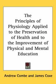 Cover of: Principles Of Physiology Applied To The Preservation Of Health And To The Improvement Of Physical And Mental Eduction