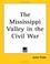 Cover of: The Mississippi Valley in the Civil War