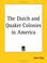 Cover of: The Dutch And Quaker Colonies in America