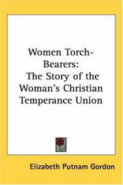 Cover of: Women Torch-Bearers: The Story of the Woman's Christian Temperance Union