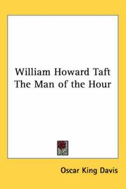 William Howard Taft, the man of the hour by Oscar King Davis