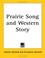 Cover of: Prairie Song and Western Story