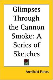 Cover of: Glimpses Through The Cannon Smoke A Series Of Sketches by Archibald Forbes