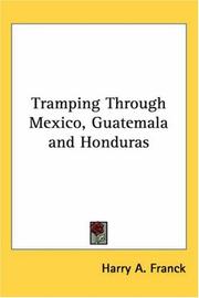 Cover of: Tramping Through Mexico, Guatemala And Honduras | Harry Alverson Franck