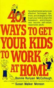 Cover of: 401 Ways to Get Your Kids to Work at Home by Bonnie Runyan McCullough, Susan Walker Monson