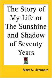 Cover of: The Story of My Life or the Sunshine And Shadow of Seventy Years by Mary Ashton Rice Livermore