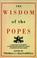 Cover of: The Wisdom of the Popes