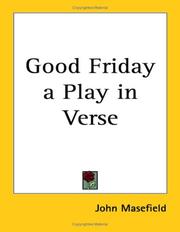 Cover of: Good Friday A Play In Verse by John Masefield, John Masefield