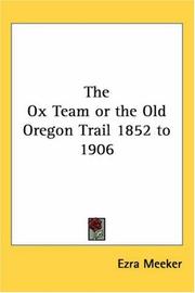 Cover of: The Ox Team Or The Old Oregon Trail 1852 To 1906 by Ezra Meeker