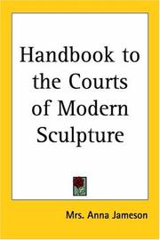 Cover of: Handbook To The Courts Of Modern Sculpture by Mrs. Anna Jameson