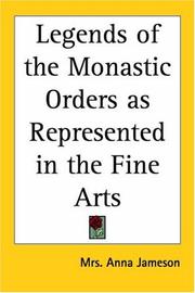 Cover of: Legends Of The Monastic Orders As Represented In The Fine Arts (A History of Painting)