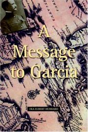 Cover of: A Message To Garcia: Being A Preachment (1898)