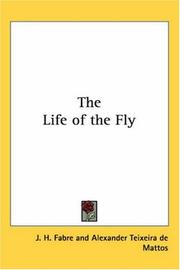 Cover of: The Life Of The Fly by Jean-Henri Fabre, Alexander Teixeira de Mattos, Jean-Henri Fabre