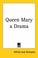 Cover of: Queen Mary A Drama