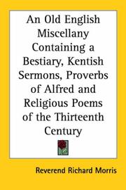 Cover of: An Old English Miscellany Containing A Bestiary, Kentish Sermons, Proverbs Of Alfred And Religious Poems Of The Thirteenth Century | Richard Morris