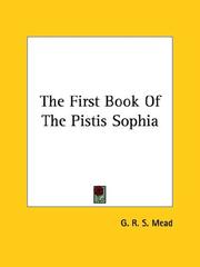 Cover of: The First Book Of The Pistis Sophia | G. R. S. Mead