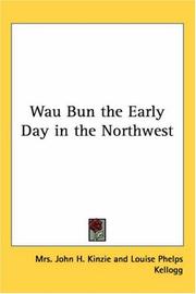 Cover of: Wau Bun the Early Day in the Northwest by Mrs. John H. Kinzie