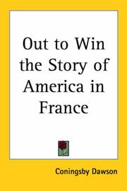 Cover of: Out to Win the Story of America in France by Coningsby Dawson