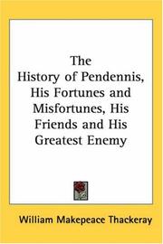 The History of Pendennis, His Fortunes and Misfortunes, His Friends and His Greatest Enemy by William Makepeace Thackeray
