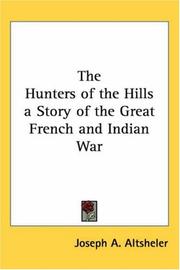 Cover of: The Hunters of the Hills a Story of the Great French and Indian War | Joseph A. Altsheler