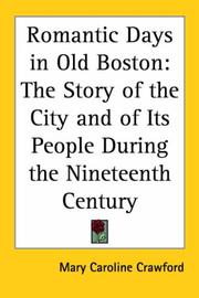 Cover of: Romantic Days In Old Boston: The Story Of The City And Of Its People During The Nineteenth Century