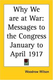 Cover of: Why We Are At War: Messages To The Congress January To April 1917
